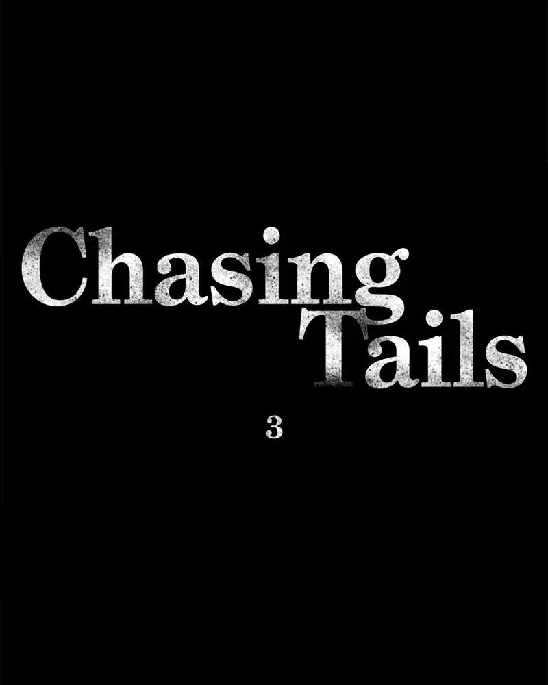Chasing Tails - Chương 3