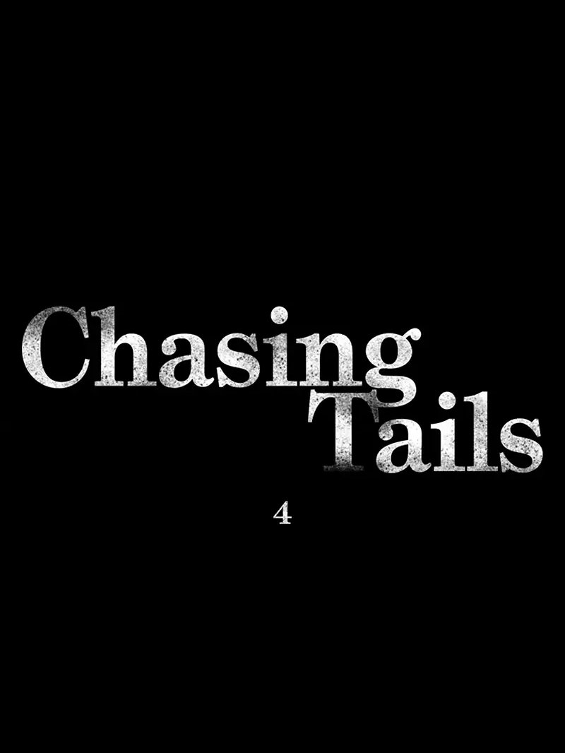 Chasing Tails - Chương 4