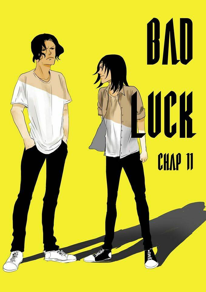 Bad Luck - Chương 11