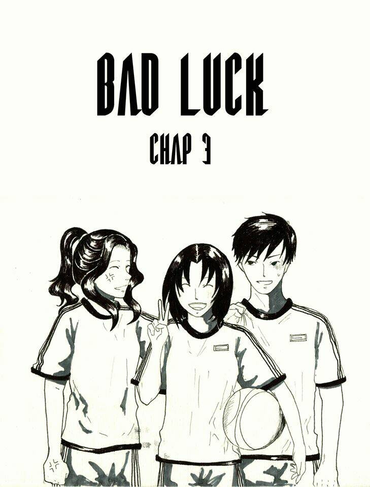 Bad Luck - Chương 3