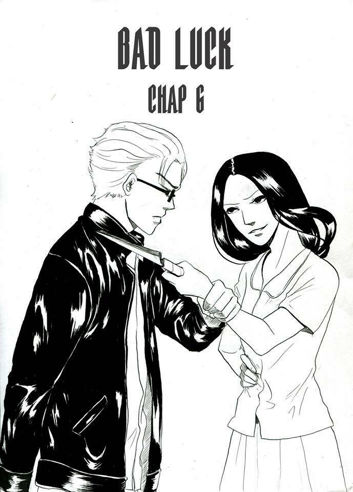 Bad Luck - Chương 6