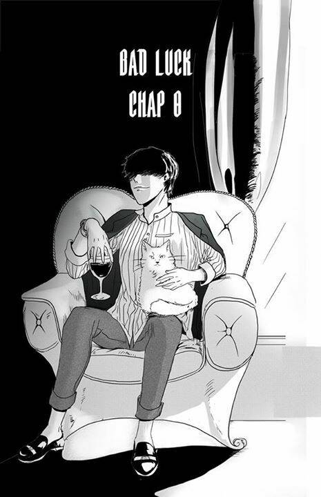 Bad Luck - Chương 8