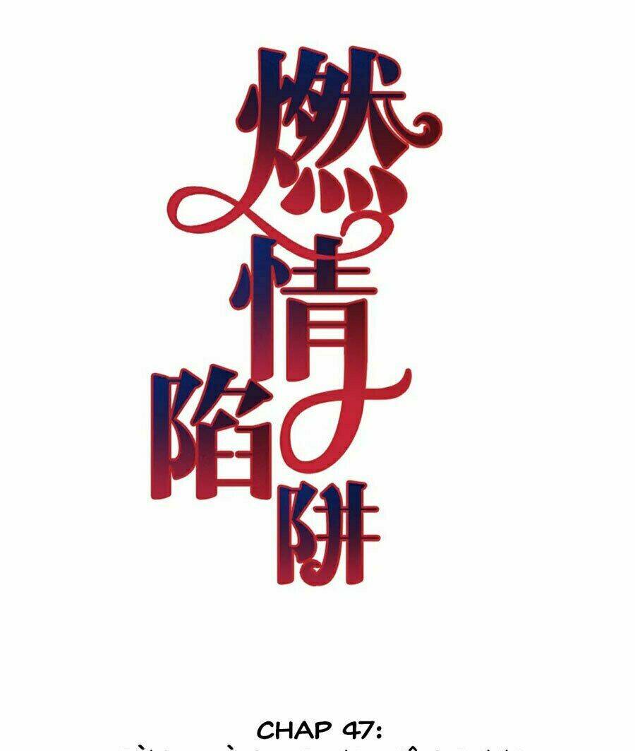 Cạm Bẫy Lửa Tình - Chương 47