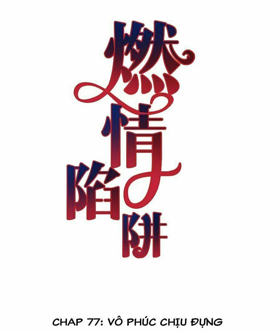 Cạm Bẫy Lửa Tình - Chương 77