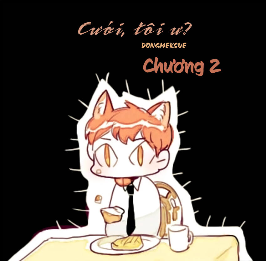 Cưới, Tôi Ư? - Chương 2
